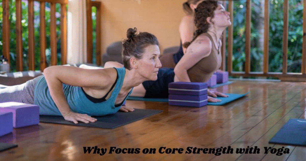 Why Focus on Core Strength with Yoga?