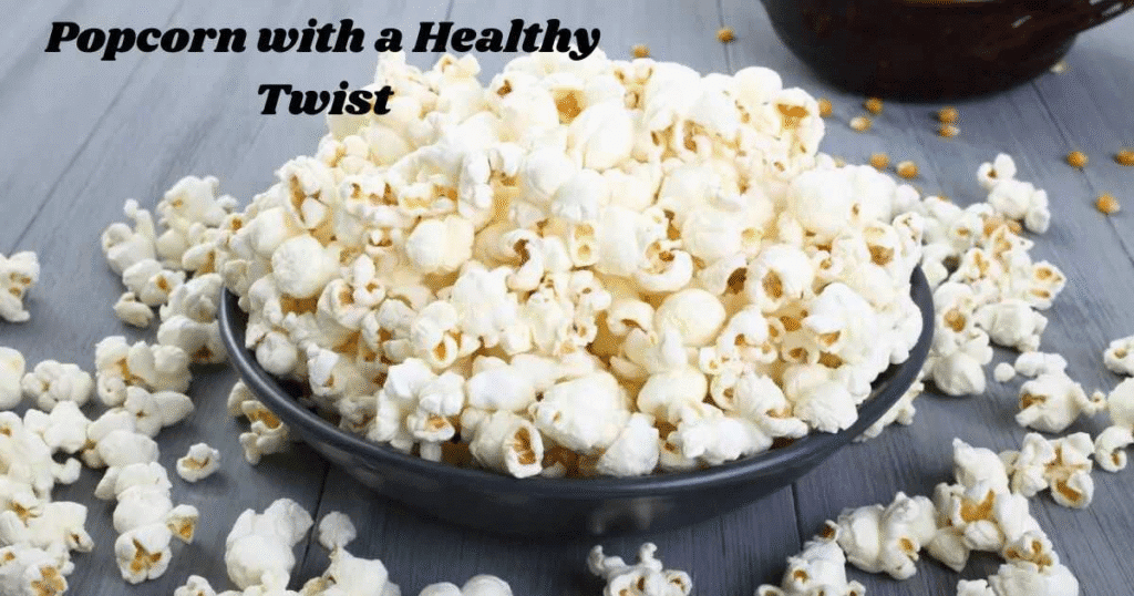 Popcorn with a Healthy Twist